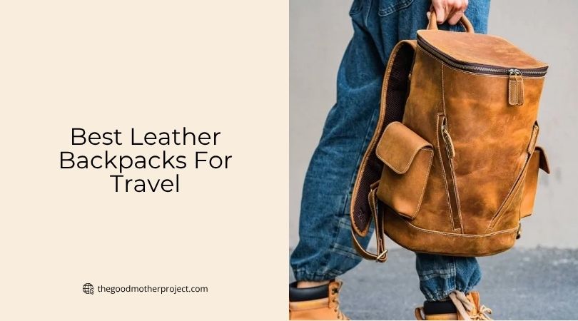 best leather backpacks for travel