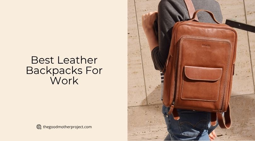 best leather backpacks for work