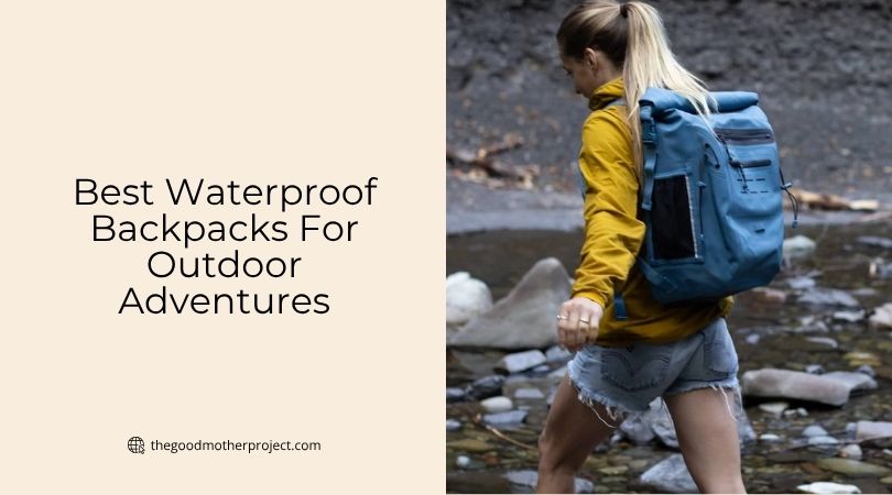 best waterproof backpacks for outdoor adventures