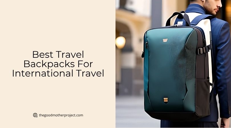 best travel backpacks for international travel