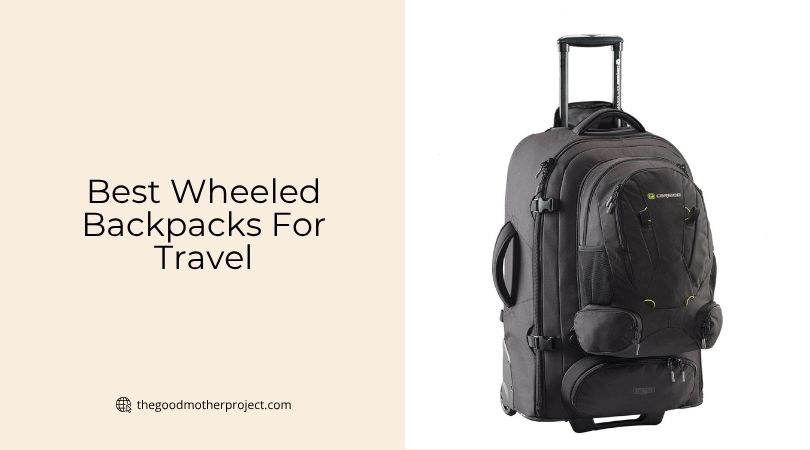 best wheeled backpacks for travel